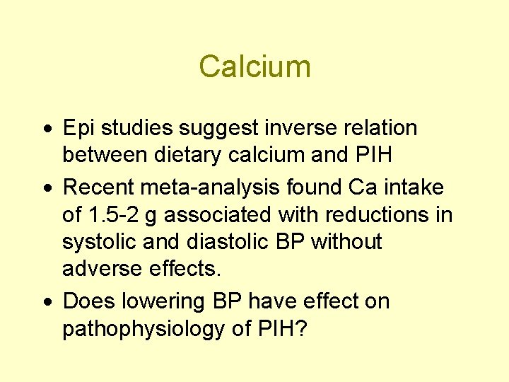 Calcium · Epi studies suggest inverse relation between dietary calcium and PIH · Recent