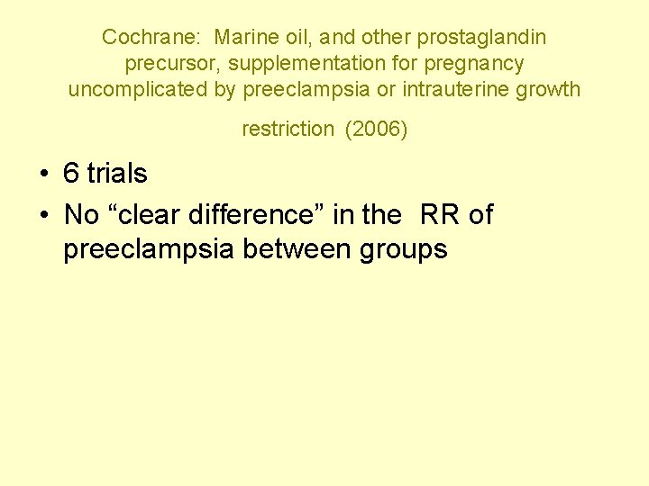 Cochrane: Marine oil, and other prostaglandin precursor, supplementation for pregnancy uncomplicated by preeclampsia or