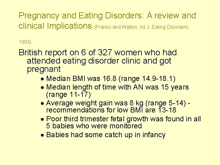 Pregnancy and Eating Disorders: A review and clinical Implications (Franko and Walton, Int. J.