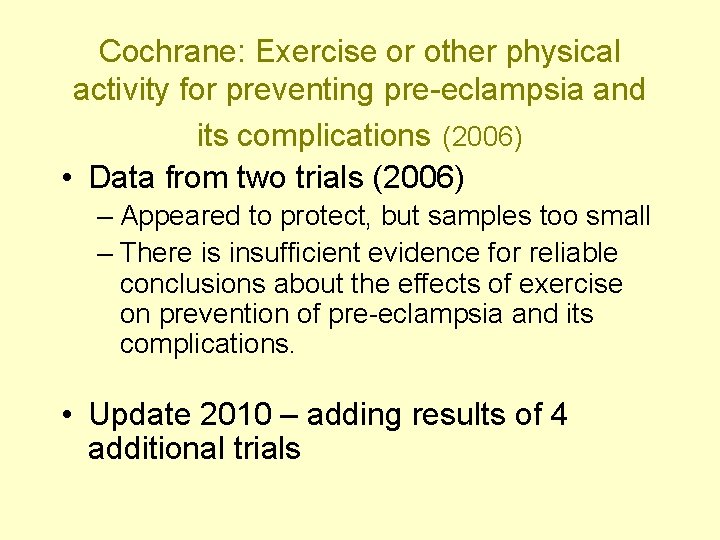 Cochrane: Exercise or other physical activity for preventing pre-eclampsia and its complications (2006) •