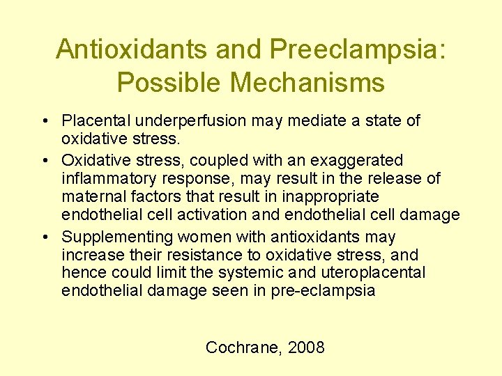 Antioxidants and Preeclampsia: Possible Mechanisms • Placental underperfusion may mediate a state of oxidative