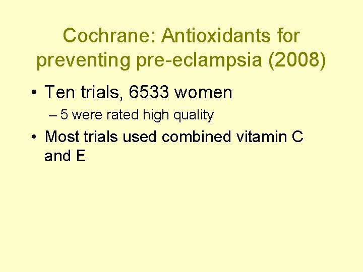 Cochrane: Antioxidants for preventing pre-eclampsia (2008) • Ten trials, 6533 women – 5 were