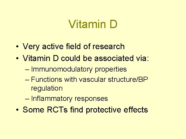 Vitamin D • Very active field of research • Vitamin D could be associated