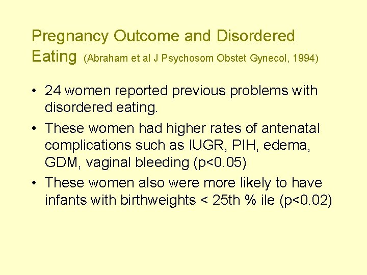 Pregnancy Outcome and Disordered Eating (Abraham et al J Psychosom Obstet Gynecol, 1994) •