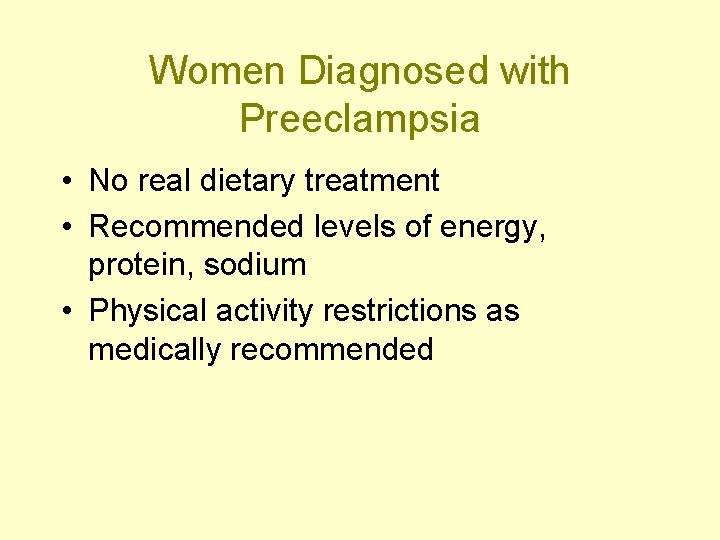 Women Diagnosed with Preeclampsia • No real dietary treatment • Recommended levels of energy,