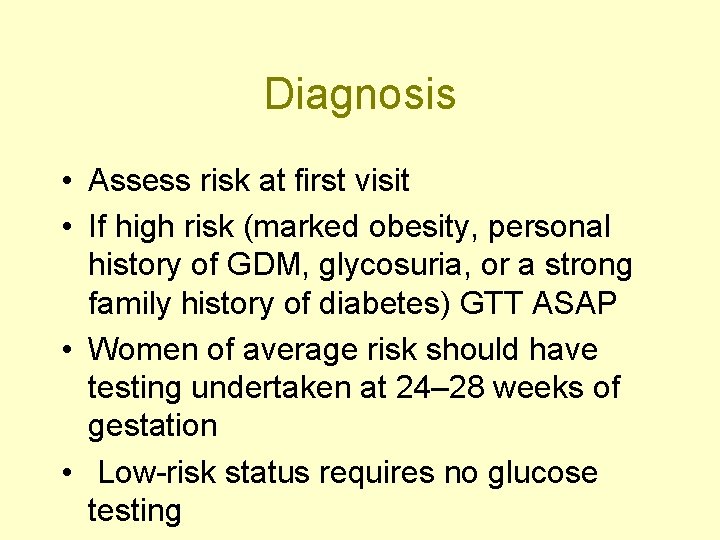 Diagnosis • Assess risk at first visit • If high risk (marked obesity, personal