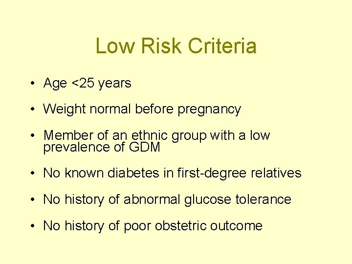 Low Risk Criteria • Age <25 years • Weight normal before pregnancy • Member