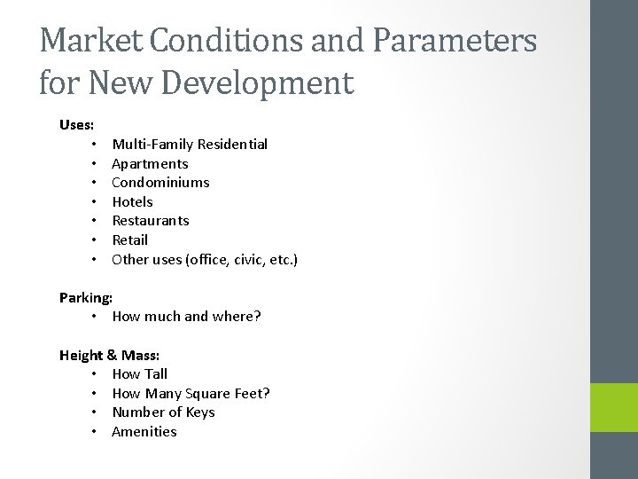 Market Conditions and Parameters for New Development Uses: • • Multi-Family Residential Apartments Condominiums