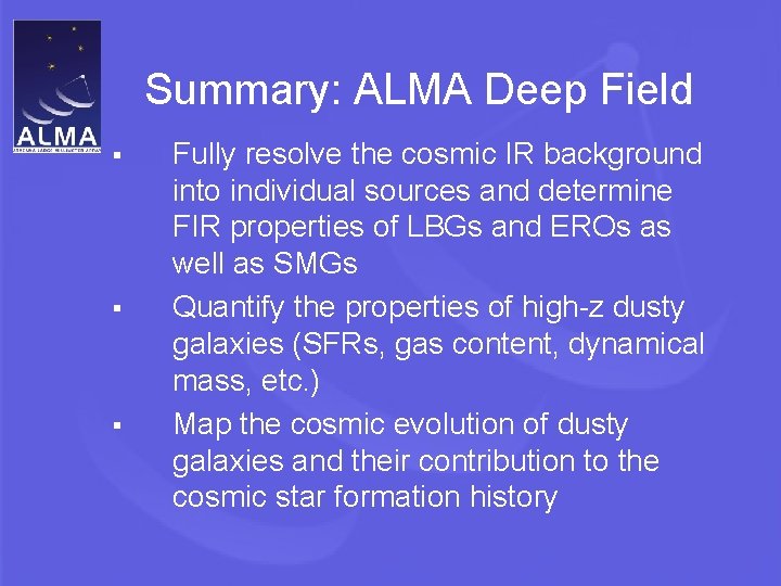 Summary: ALMA Deep Field Fully resolve the cosmic IR background into individual sources and