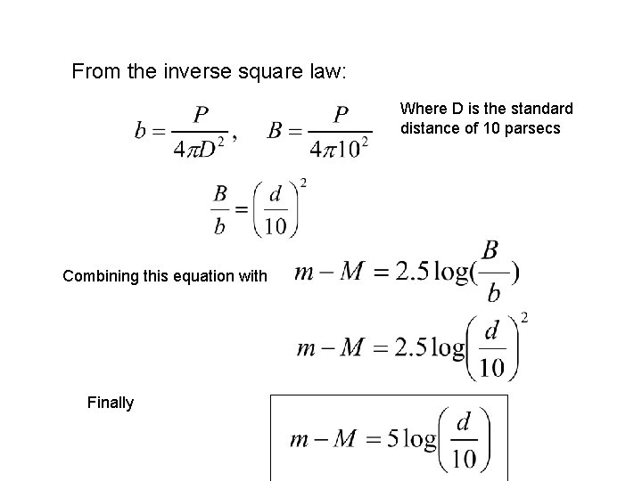 From the inverse square law: Where D is the standard distance of 10 parsecs