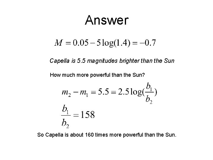 Answer Capella is 5. 5 magnitudes brighter than the Sun How much more powerful