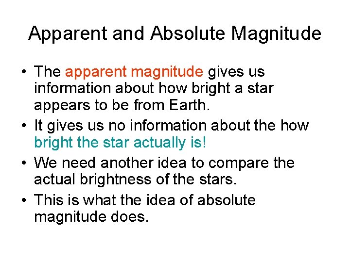 Apparent and Absolute Magnitude • The apparent magnitude gives us information about how bright