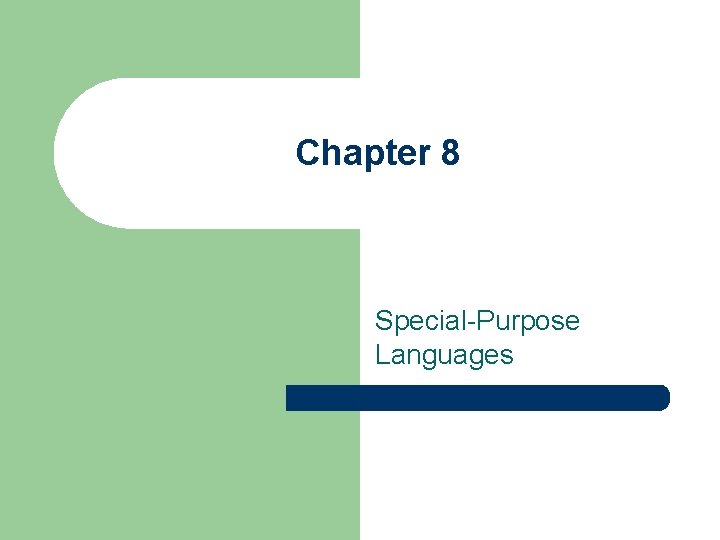 Chapter 8 Special-Purpose Languages 