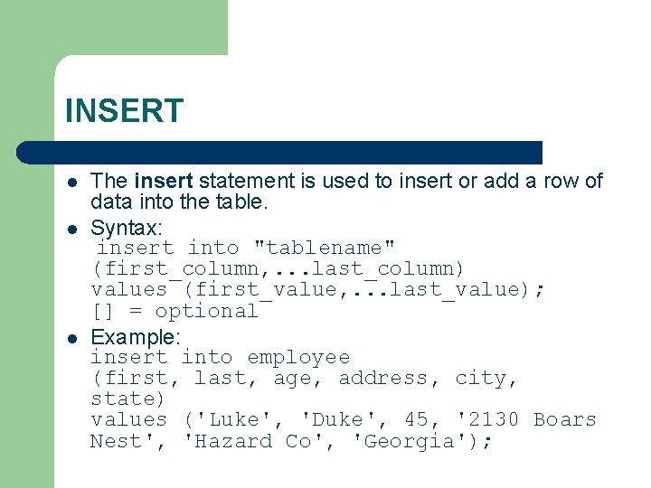 INSERT l l l The insert statement is used to insert or add a