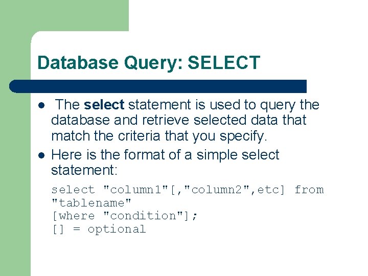 Database Query: SELECT l l The select statement is used to query the database