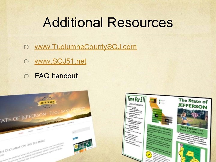 Additional Resources www. Tuolumne. County. SOJ. com www. SOJ 51. net FAQ handout 