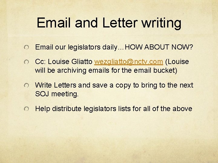 Email and Letter writing Email our legislators daily…HOW ABOUT NOW? Cc: Louise Gliatto wezgliatto@nctv.