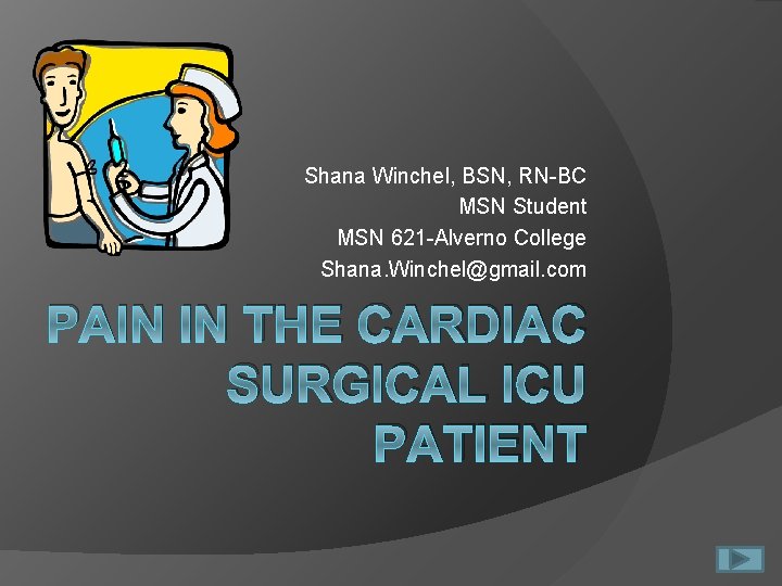 Shana Winchel, BSN, RN-BC MSN Student MSN 621 -Alverno College Shana. Winchel@gmail. com PAIN