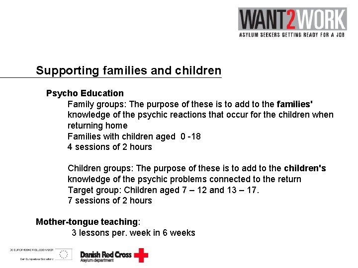 Supporting families and children Psycho Education Family groups: The purpose of these is to