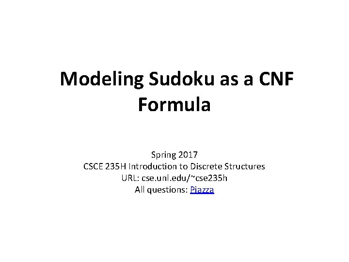 Modeling Sudoku as a CNF Formula Spring 2017 CSCE 235 H Introduction to Discrete