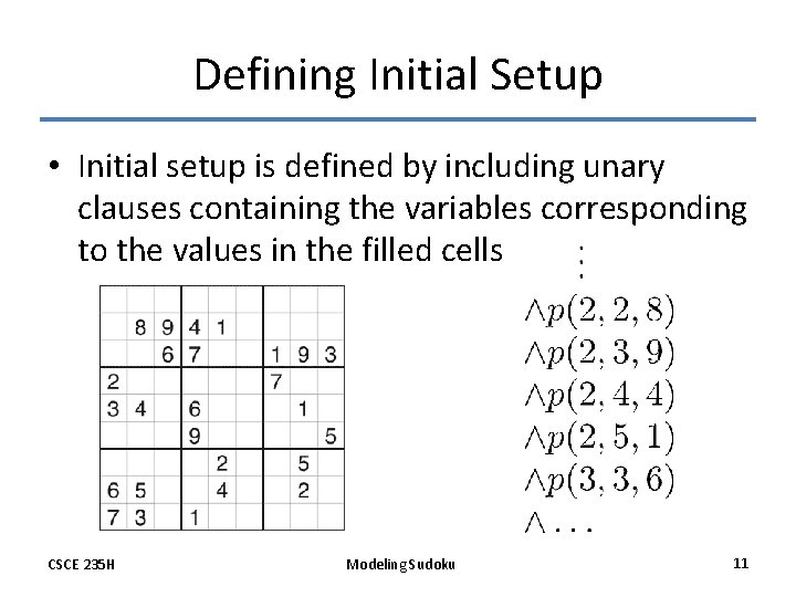 Defining Initial Setup • Initial setup is defined by including unary clauses containing the