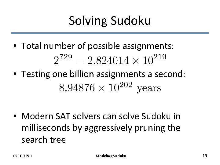 Solving Sudoku • Total number of possible assignments: • Testing one billion assignments a