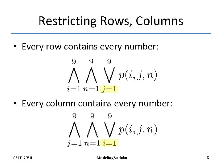 Restricting Rows, Columns • Every row contains every number: • Every column contains every