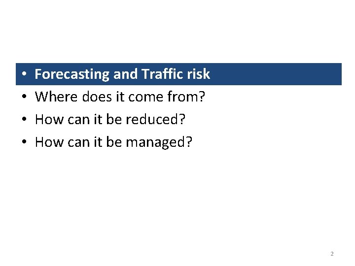  • • Forecasting and Traffic risk Where does it come from? How can
