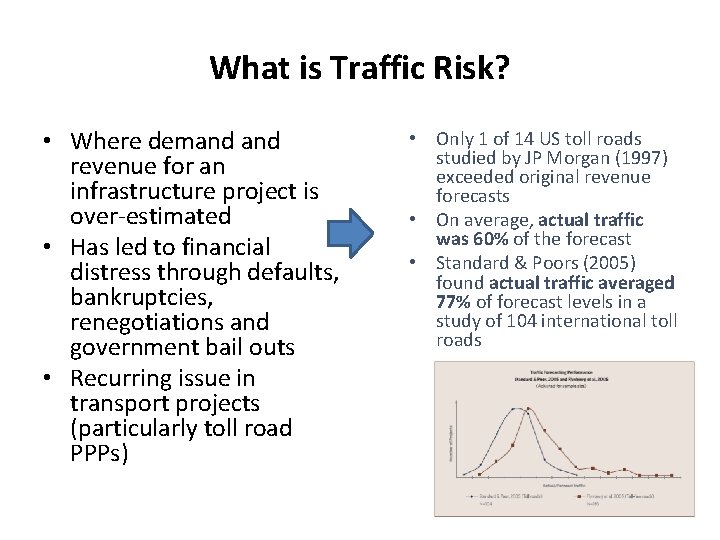 What is Traffic Risk? • Where demand revenue for an infrastructure project is over-estimated