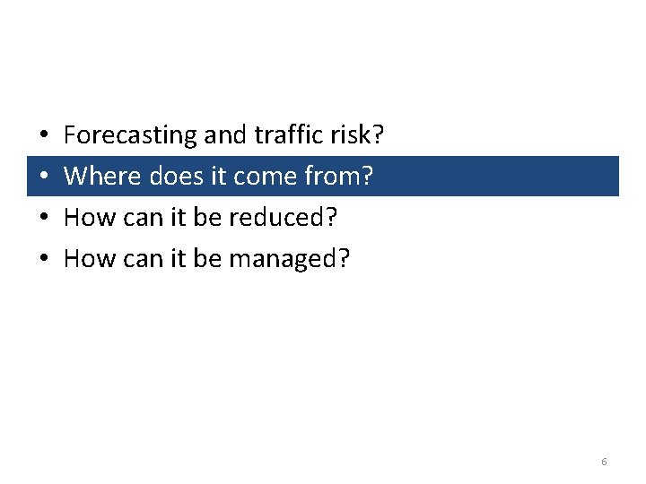  • • Forecasting and traffic risk? Where does it come from? How can