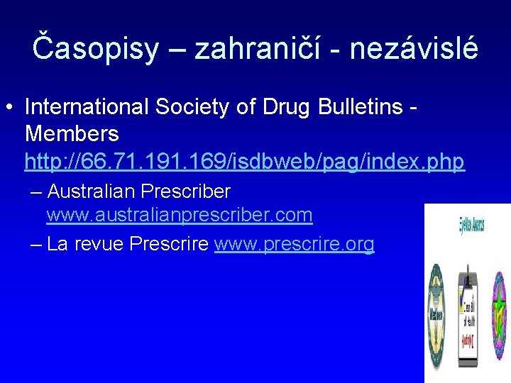 Časopisy – zahraničí - nezávislé • International Society of Drug Bulletins - Members http: