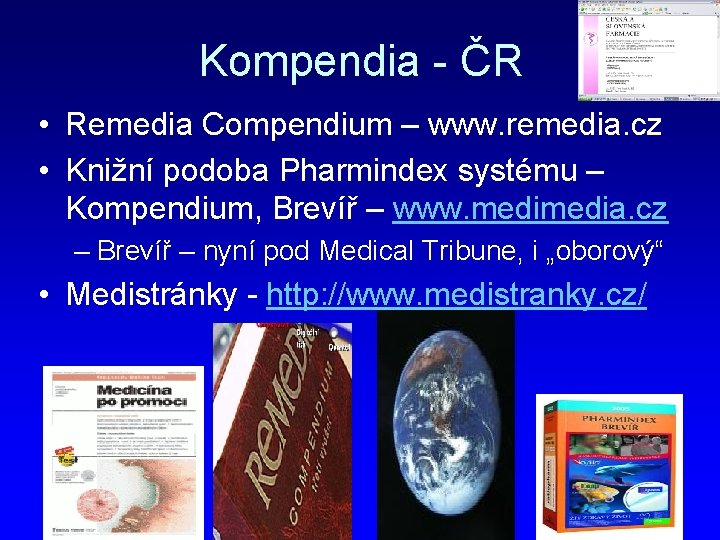 Kompendia - ČR • Remedia Compendium – www. remedia. cz • Knižní podoba Pharmindex