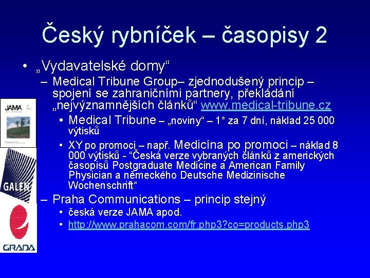 Český rybníček – časopisy 2 • „Vydavatelské domy“ – Medical Tribune Group– zjednodušený princip