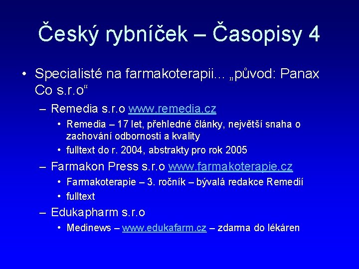 Český rybníček – Časopisy 4 • Specialisté na farmakoterapii. . . „původ: Panax Co