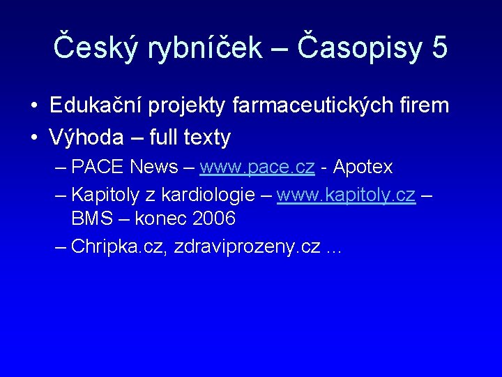 Český rybníček – Časopisy 5 • Edukační projekty farmaceutických firem • Výhoda – full