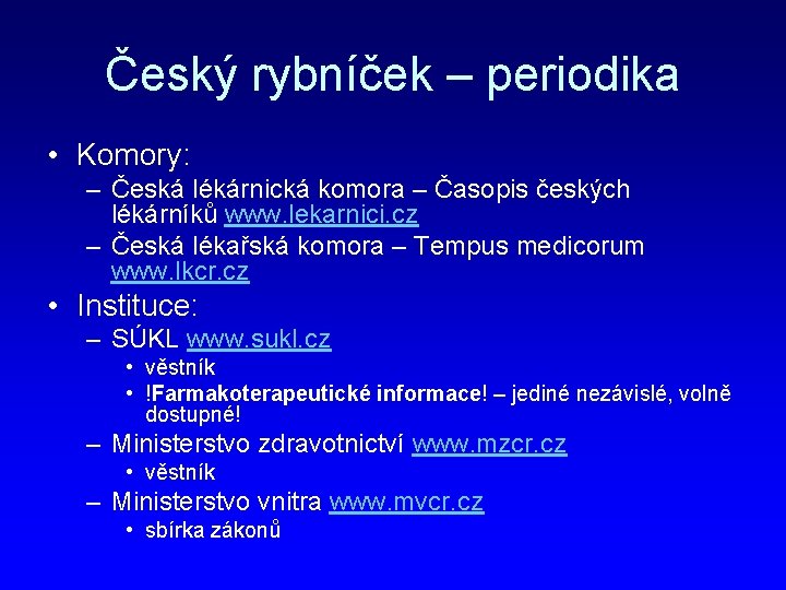 Český rybníček – periodika • Komory: – Česká lékárnická komora – Časopis českých lékárníků