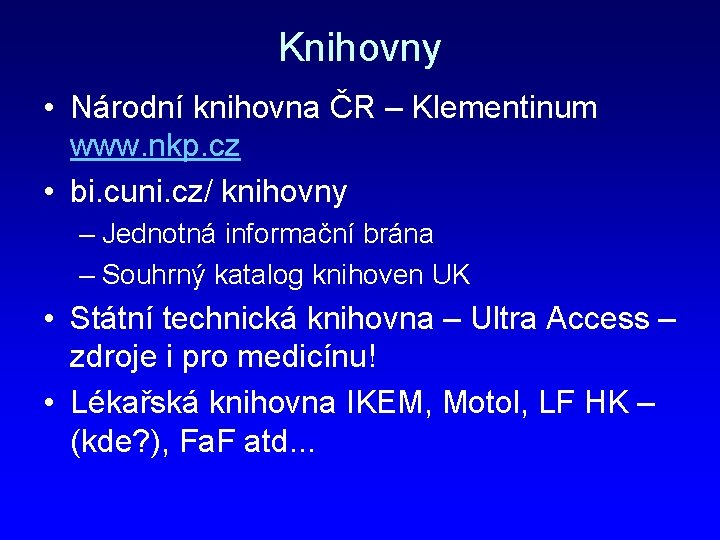 Knihovny • Národní knihovna ČR – Klementinum www. nkp. cz • bi. cuni. cz/