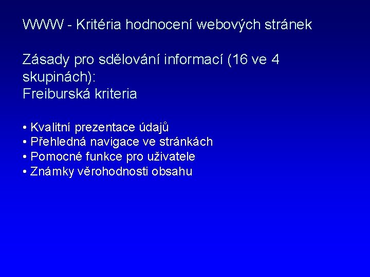 WWW - Kritéria hodnocení webových stránek Zásady pro sdělování informací (16 ve 4 skupinách):