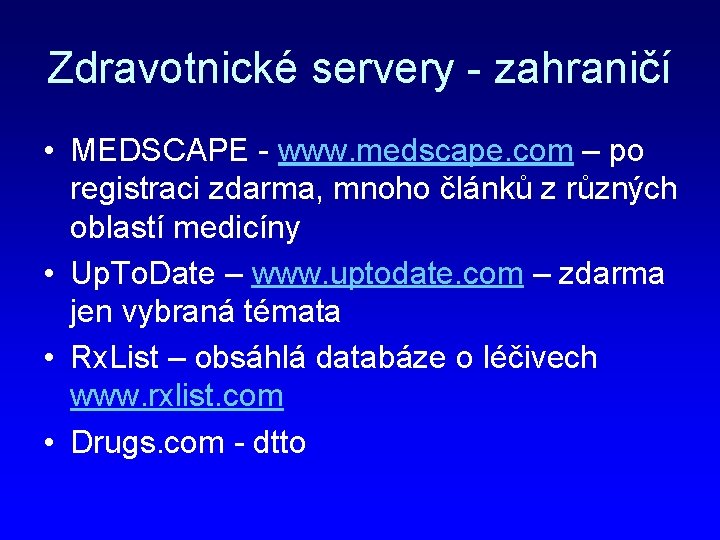 Zdravotnické servery - zahraničí • MEDSCAPE - www. medscape. com – po registraci zdarma,