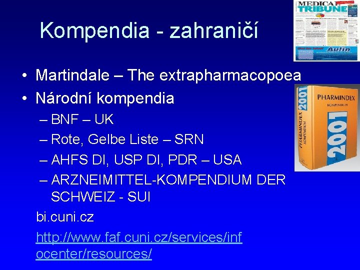 Kompendia - zahraničí • Martindale – The extrapharmacopoea • Národní kompendia – BNF –