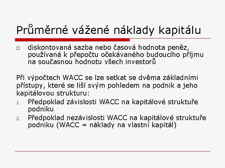 Průměrné vážené náklady kapitálu o diskontovaná sazba nebo časová hodnota peněz, používaná k přepočtu