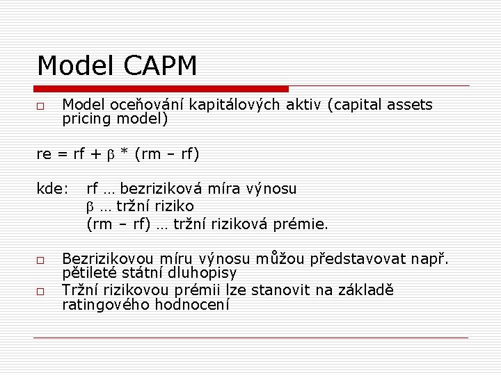 Model CAPM o Model oceňování kapitálových aktiv (capital assets pricing model) re = rf