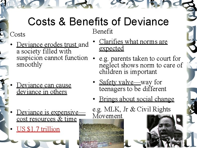 Costs & Benefits of Deviance Benefit Costs • Deviance erodes trust and • Clarifies
