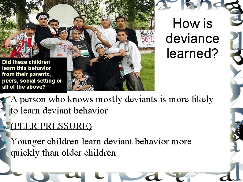 Did these children learn this behavior from their parents, peers, social setting or all