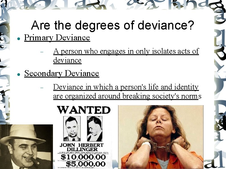 Are the degrees of deviance? Primary Deviance A person who engages in only isolates