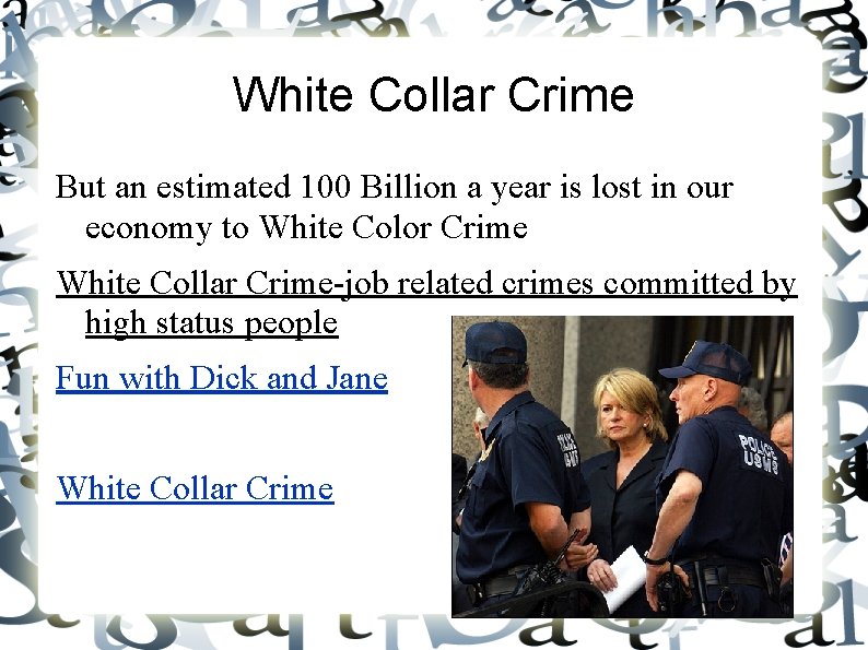 White Collar Crime But an estimated 100 Billion a year is lost in our