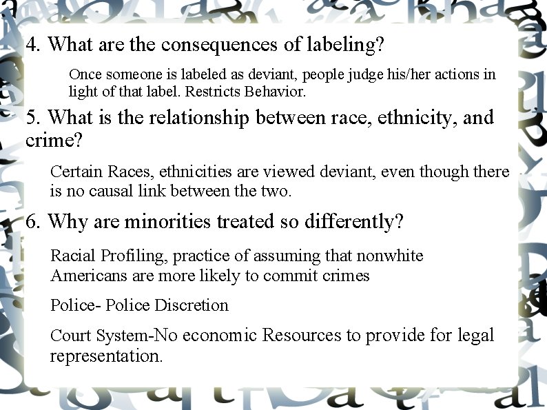 4. What are the consequences of labeling? Once someone is labeled as deviant, people