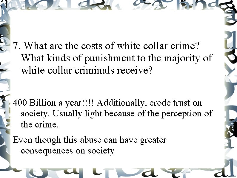 7. What are the costs of white collar crime? What kinds of punishment to