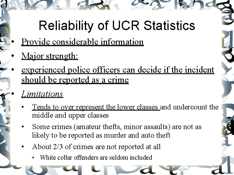 Reliability of UCR Statistics • Provide considerable information • Major strength: • experienced police