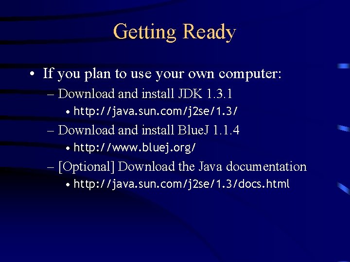 Getting Ready • If you plan to use your own computer: – Download and